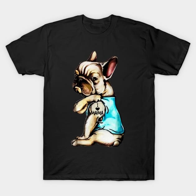 Funny French Bulldog Dog I Love Mama Tattoo French Bulldog Lover Gift Sticker T-Shirt by Danielss